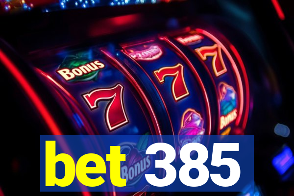 bet 385